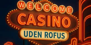 Casino Uden Rofus En Ny Æra for Spiloplevelser