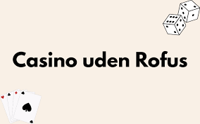 Casino uden Rufus Dine muligheder for online spil